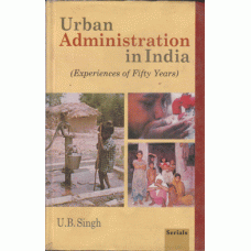 Urban Administration in India: Experiences of Fifty Years